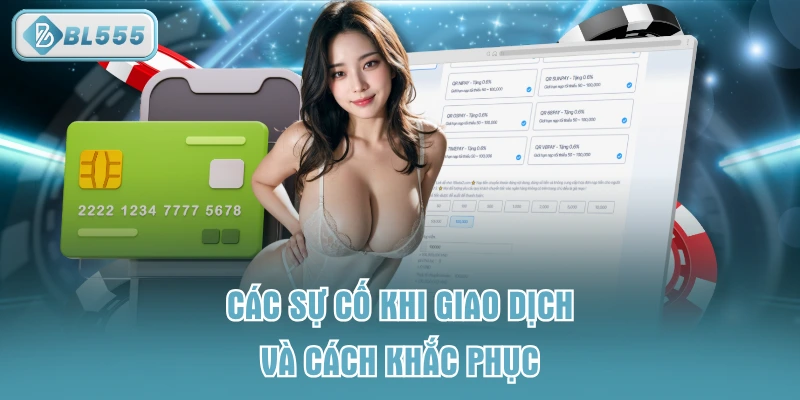 Các sự cố khi giao dịch và cách khắc phục