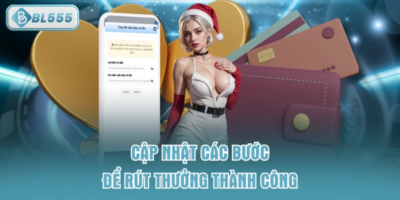 Cập nhật các bước để rút thưởng thành công