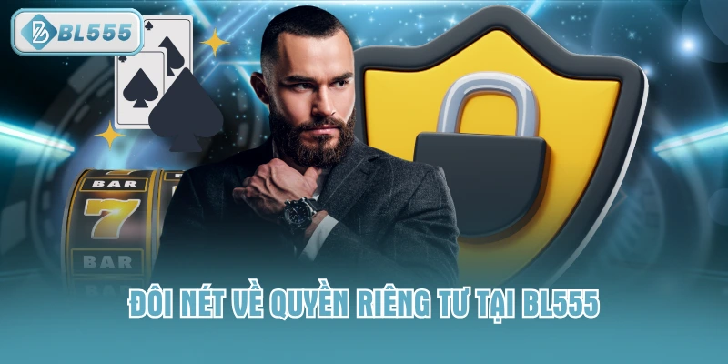 Đôi nét về quyền riêng tư tại BL555