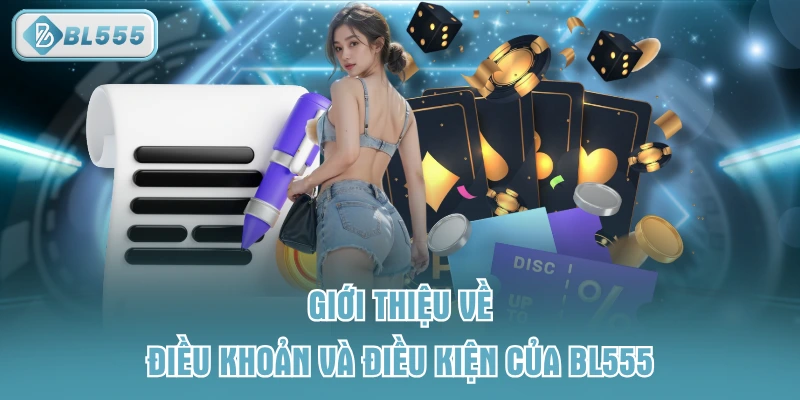 Giới thiệu về điều khoản và điều kiện của BL555