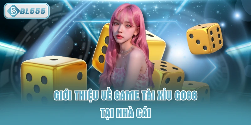 Giới thiệu về game tài xỉu Go88 tại nhà cái