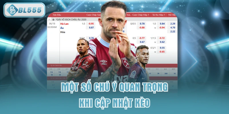 Một số chú ý quan trọng khi cập nhật kèo