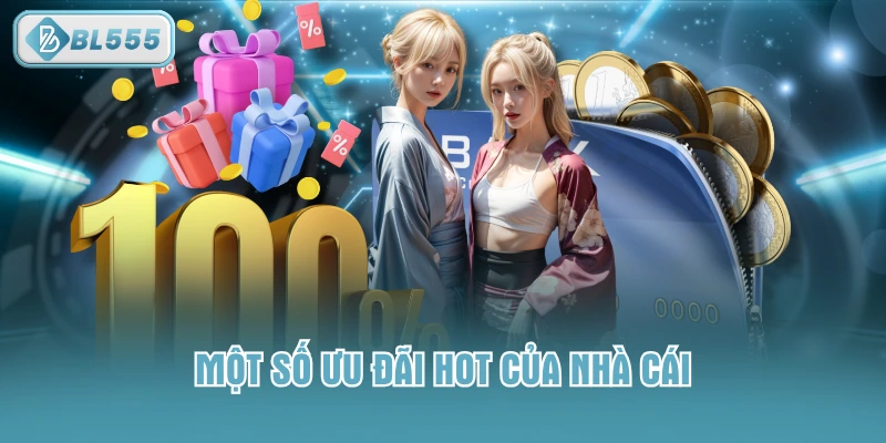 Một số ưu đãi hot của nhà cái