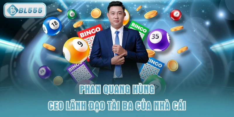 Phan Quang Hùng - CEO lãnh đạo tài ba của nhà cái