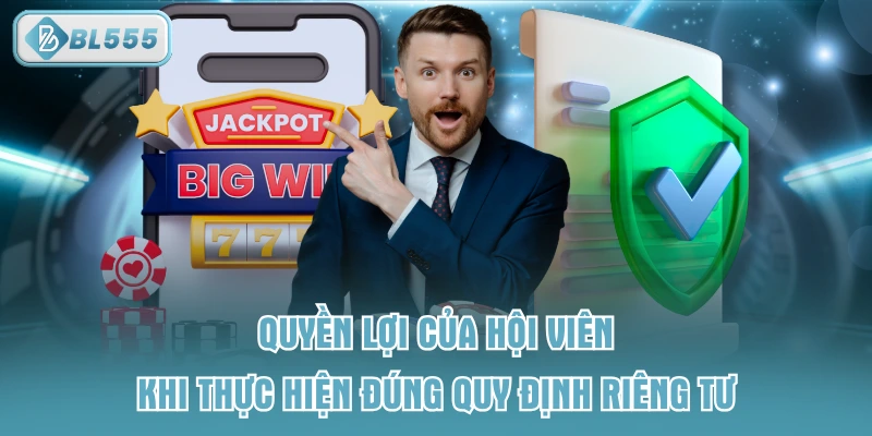 Quyền lợi của hội viên khi thực hiện đúng quy định riêng tư