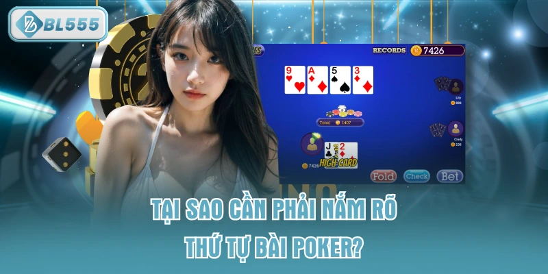 Tại sao cần phải nắm rõ thứ tự bài poker?